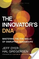 The Innovator's DNA: Mastering the Five Skills of Disruptive Innovators (Dyer Jeff)(Pevná vazba)