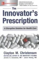 The Innovator's Prescription: A Disruptive Solution for Health Care (Hwang Jason)(Paperback)