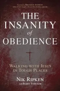 The Insanity of Obedience: Walking with Jesus in Tough Places (Ripken Nik)(Paperback)