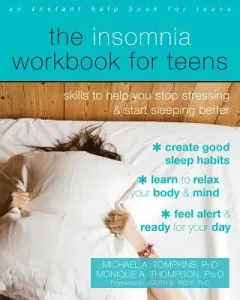 The Insomnia Workbook for Teens: Skills to Help You Stop Stressing and Start Sleeping Better (Tompkins Michael A.)(Paperback)