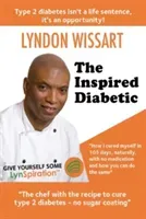 The Inspired Diabetic: The chef with the recipe to cure type 2 diabetes (Wissart Lyndon)(Paperback)