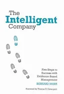 The Intelligent Company: Five Steps to Success with Evidence-Based Management (Marr Bernard)(Pevná vazba)