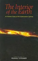 The Interior of the Earth: An Esoteric Study of the Subterranean Spheres (Steiner Rudolf)(Paperback)