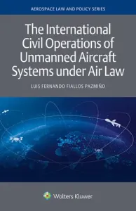 The International Civil Operations of Unmanned Aircraft Systems under Air Law (Fiallos Pazmio Luis Fernando)(Pevná vazba)