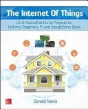 The Internet of Things: Do-It-Yourself at Home Projects for Arduino, Raspberry Pi and Beaglebone Black (Norris Donald)(Paperback)