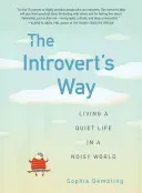 The Introvert's Way: Living a Quiet Life in a Noisy World (Dembling Sophia)(Paperback)