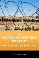 The Israeli-Palestinian Conflict: What Everyone Needs to Know (Waxman Dov)(Paperback)