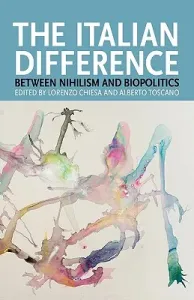 The Italian Difference: Between Nihilism and Biopolitics (Chiesa Lorenzo)(Paperback)