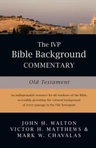 The IVP Bible Background Commentary: Old Testament (Walton John H.)(Pevná vazba)