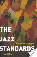 The Jazz Standards: A Guide to the Repertoire (Gioia Ted)(Pevná vazba)