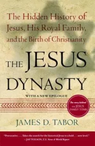 The Jesus Dynasty: The Hidden History of Jesus, His Royal Family, and the Birth of Christianity (Tabor James D.)(Paperback)