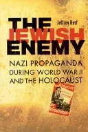 The Jewish Enemy: Nazi Propaganda During World War II and the Holocaust (Herf Jeffrey)(Paperback)