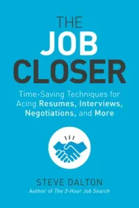 The Job Closer: Time-Saving Techniques for Acing Resumes, Interviews, Negotiations, and More (Dalton Steve)(Paperback)