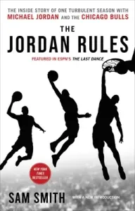 The Jordan Rules: The Inside Story of One Turbulent Season with Michael Jordan and the Chicago Bulls (Smith Sam)(Paperback)
