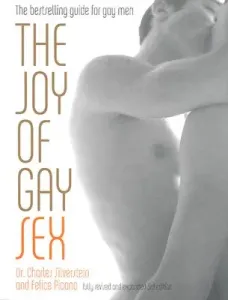 The Joy of Gay Sex: Fully Revised and Expanded Third Edition (Silverstein Charles)(Paperback)