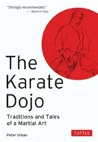 The Karate Dojo: Traditions and Tales of a Martial Art (Urban Peter)(Paperback)
