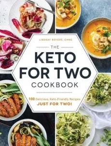 The Keto for Two Cookbook: 100 Delicious, Keto-Friendly Recipes Just for Two! (Boyers Lindsay)(Paperback)