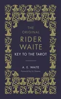 The Key to the Tarot: The Official Companion to the World Famous Original Rider Waite Tarot Deck (Waite A. E.)(Pevná vazba)