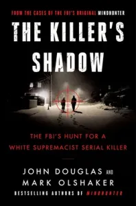 The Killer's Shadow: The Fbi's Hunt for a White Supremacist Serial Killer (Douglas John E.)(Paperback)