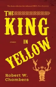The King in Yellow: and Other Stories (Chambers Robert W.)(Paperback)
