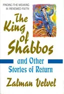 The King of Shabbos: & Other Stories of Return (Velvel Zalman)(Pevná vazba)
