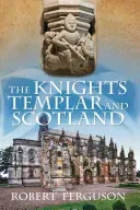 The Knights Templar and Scotland (Ferguson Robert)(Paperback)