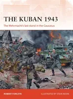 The Kuban 1943: The Wehrmacht's Last Stand in the Caucasus (Forczyk Robert)(Paperback)