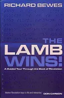 The Lamb Wins: A Guided Tour Through the Book of Revelation (Bewes Richard)(Paperback)