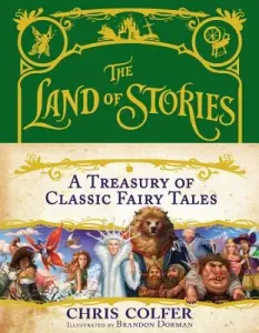 The Land of Stories: A Treasury of Classic Fairy Tales (Colfer Chris)(Pevná vazba)