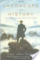 The Landscape of History: How Historians Map the Past (Gaddis John Lewis)(Paperback)