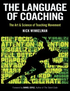 The Language of Coaching: The Art & Science of Teaching Movement (Winkelman Nick)(Paperback)