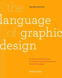 The Language of Graphic Design Revised and Updated: An Illustrated Handbook for Understanding Fundamental Design Principles (Poulin Richard)(Paperback)