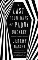 The Last Four Days of Paddy Buckley (Massey Jeremy)(Paperback)