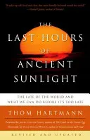 The Last Hours of Ancient Sunlight: Revised and Updated Third Edition: The Fate of the World and What We Can Do Before It's Too Late (Hartmann Thom)(Paperback)