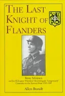 The Last Knight of Flanders: Remy Schrijnen and His SS-Legion Flandern/Sturmbrigade 