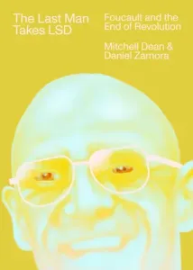 The Last Man Takes LSD: Foucault and the End of Revolution (Dean Mitchell)(Pevná vazba)
