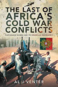 The Last of Africa's Cold War Conflicts: Portuguese Guinea and Its Guerilla Insurgency (Venter Al J.)(Pevná vazba)