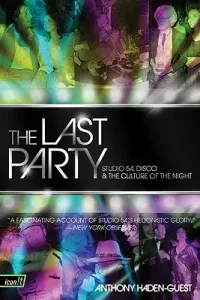 The Last Party: Studio 54, Disco, and the Culture of the Night (Haden-Guest Anthony)(Paperback)