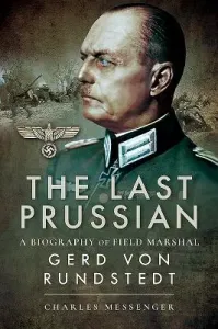 The Last Prussian: A Biography of Field Marshal Gerd Von Rundstedt (Messenger Charles)(Paperback)