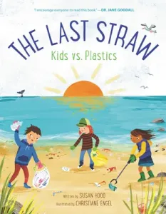 The Last Straw: Kids vs. Plastics (Hood Susan)(Pevná vazba)