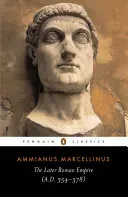 The Later Roman Empire: A.D. 354-378 (Marcellinus Ammianus)(Paperback)
