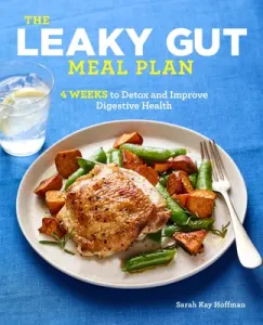 The Leaky Gut Meal Plan: 4 Weeks to Detox and Improve Digestive Health (Hoffman Sarah Kay)(Paperback)