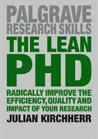 The Lean PhD: Radically Improve the Efficiency, Quality and Impact of Your Research (Kirchherr Julian)(Paperback)