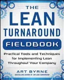 The Lean Turnaround Action Guide: How to Implement Lean, Create Value and Grow Your People (Byrne Art)(Paperback)