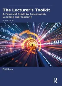 The Lecturer's Toolkit: A Practical Guide to Assessment, Learning and Teaching (Race Phil)(Paperback)