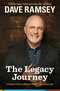 The Legacy Journey: A Radical View of Biblical Wealth and Generosity (Ramsey Dave)(Pevná vazba)