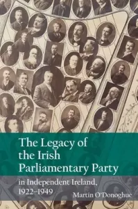 The Legacy of the Irish Parliamentary Party in Independent Ireland, 1922-1949 (O'Donoghue Martin)(Pevná vazba)