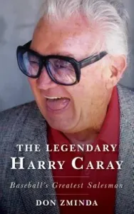 The Legendary Harry Caray: Baseball's Greatest Salesman (Zminda Don)(Pevná vazba)