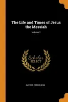 The Life and Times of Jesus the Messiah; Volume 2 (Edersheim Alfred)(Paperback)