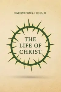 The Life of Christ (Sheen Reverend Fulton J.)(Paperback)